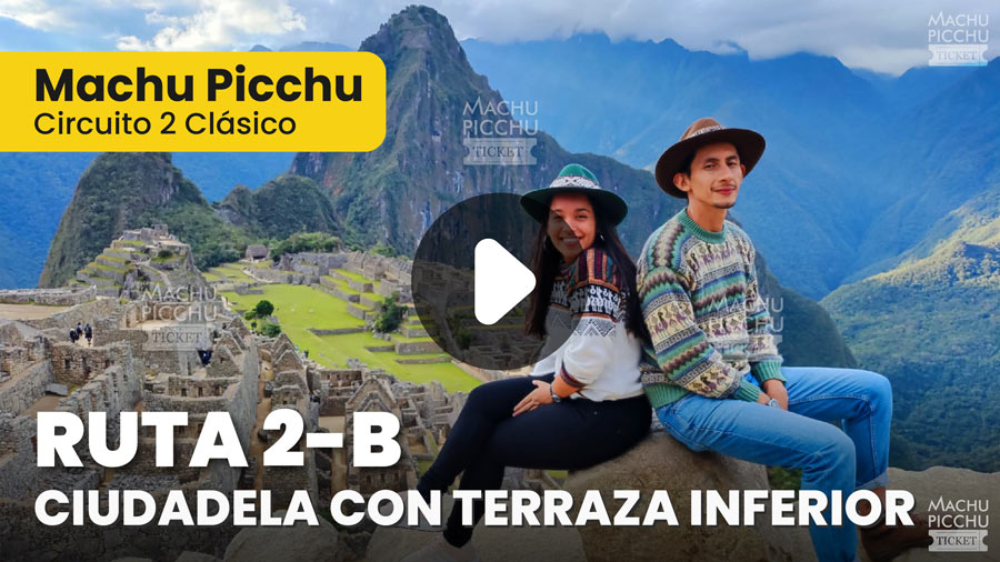 Machu Picchu Circuito 2 Clásico: Ruta 2-B Ciudadela con Terraza Inferior